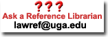 Ask a Reference Librarian, lawref@uga.edu